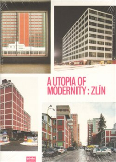 A Utopia of Modernity : Zlín
