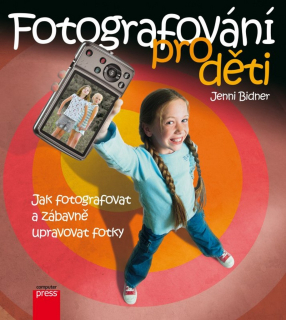 Fotografování pro děti / Jak fotografovat a zábavně upravovat fotky