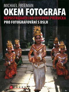 Okem fotografa / Nepostradatelná cestovní příručka pro fotografování s DSLR