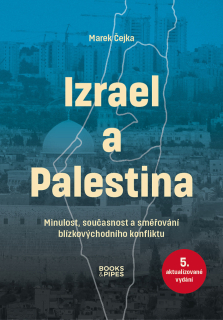 Izrael a Palestina / Minulost, současnost a směřování blízkovýchodního konfliktu