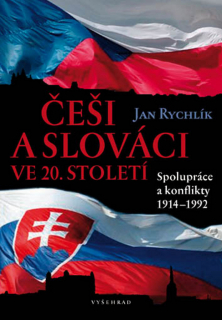 Češi a Slováci ve 20. století / Spolupráce a konflikty 1914-1992