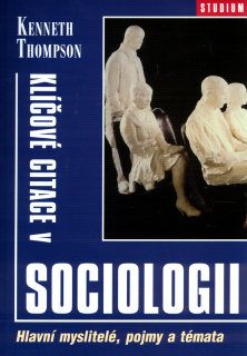 Klíčové citace v sociologii / Hlavní myslitelé, pojmy a téma